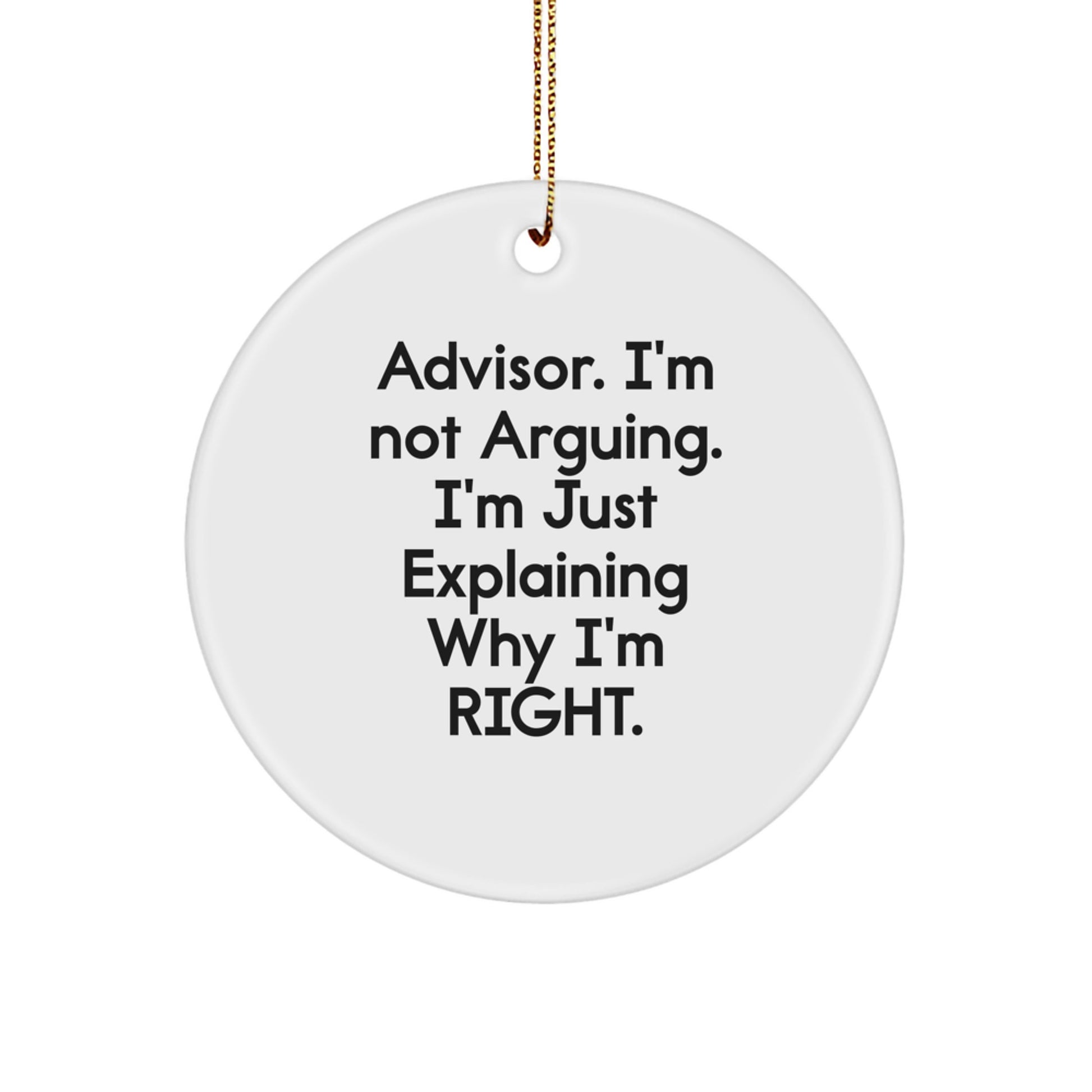 Funny Quote Advisor Circle Ornament Gifts from Men for Christmas Unique Ornaments - Image 1
