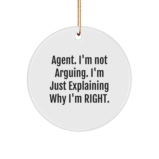 Funny Agent Gifts, 'I'm Not Arguing. I'm Just Explaining Why I'm Right.' Christmas Circle Ornament, Agent Gifts for Men or Women, Agent Coworkers Gifts - Image 1