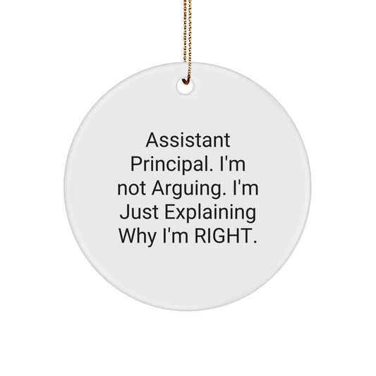 Funny Christmas Unique Gifts for Assistant Principal - 'I'm Not Arguing' Circle Ornament, Gifts from Coworkers, Friends, Family - Unique Decorations, Assistant Principal Christmas Unique Gifts - Image 1