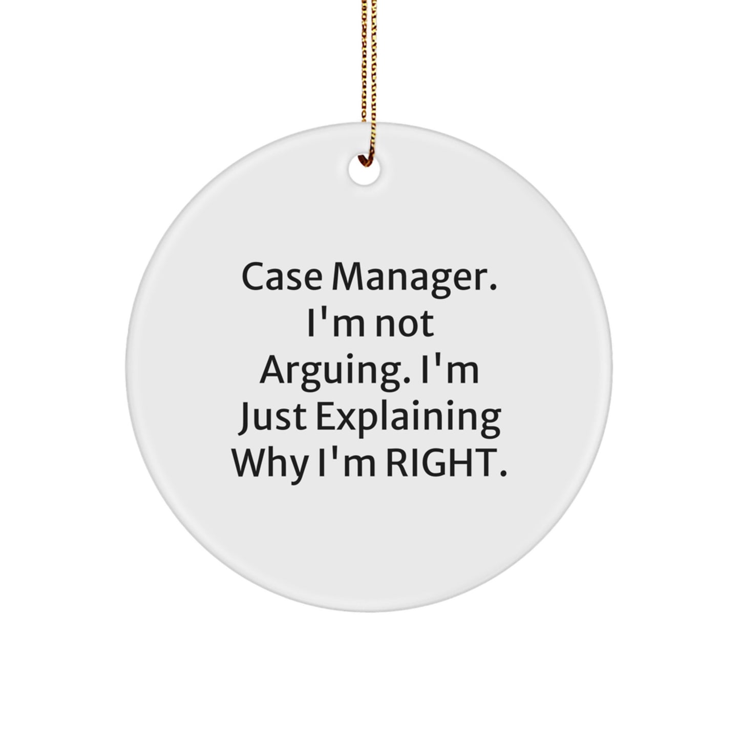 Case Manager Christmas Ornament Keepsake for Him Gift – I'm Not Arguing - Image 1