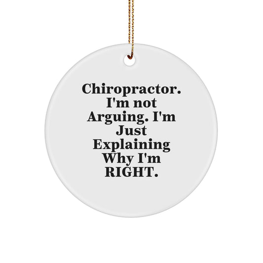 Funny Chiropractor Gifts from Friends Unique Christmas Ornaments for Chiropractor Men with 'I'm Not Arguing, I'm Just Explaining Why I'm Right' Quote - Image 1