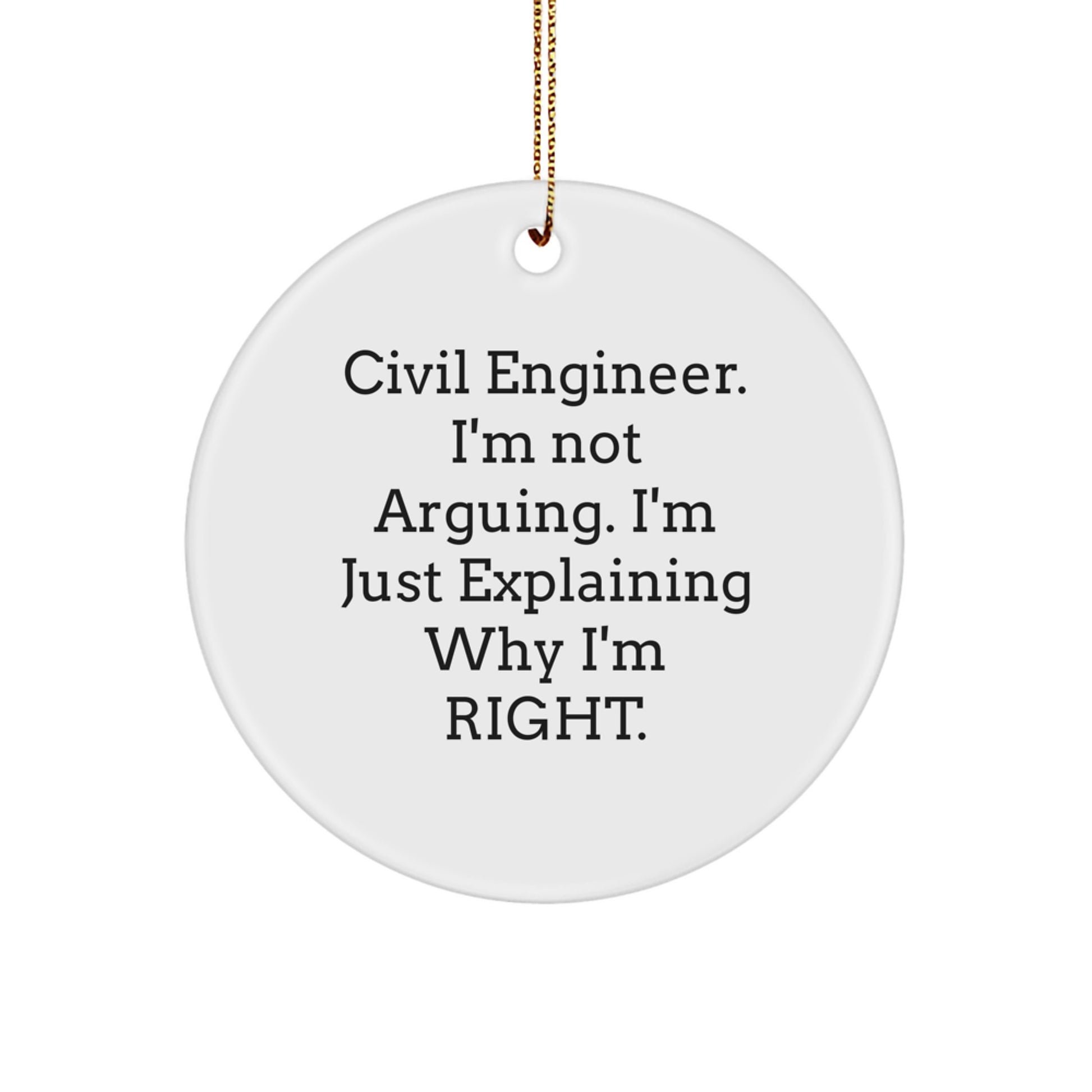 Civil Engineer Gifts from Men Christmas Unique Circle Ornament 'I'm Not Arguing Its Just Explaining Why I'm Right' for Friends Family - Image 1