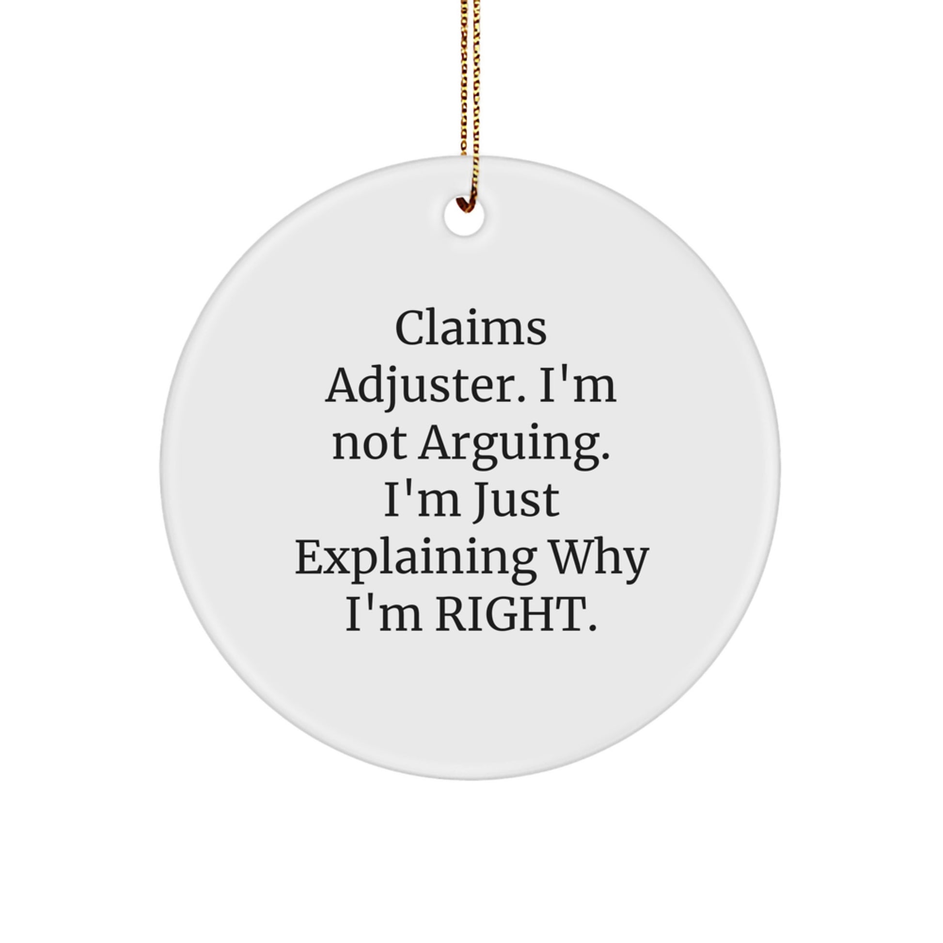 Funny Claims Adjuster Gifts from Friends, Christmas Unique Circle Ornament for Claims Adjuster, I'm Not Arguing. I'm Just Explaining Why I'm Right. Holiday Decoration - Image 1