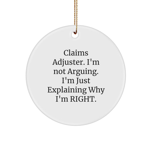 Funny Claims Adjuster Gifts from Friends, Christmas Unique Circle Ornament for Claims Adjuster, I'm Not Arguing. I'm Just Explaining Why I'm Right. Holiday Decoration - Image 1