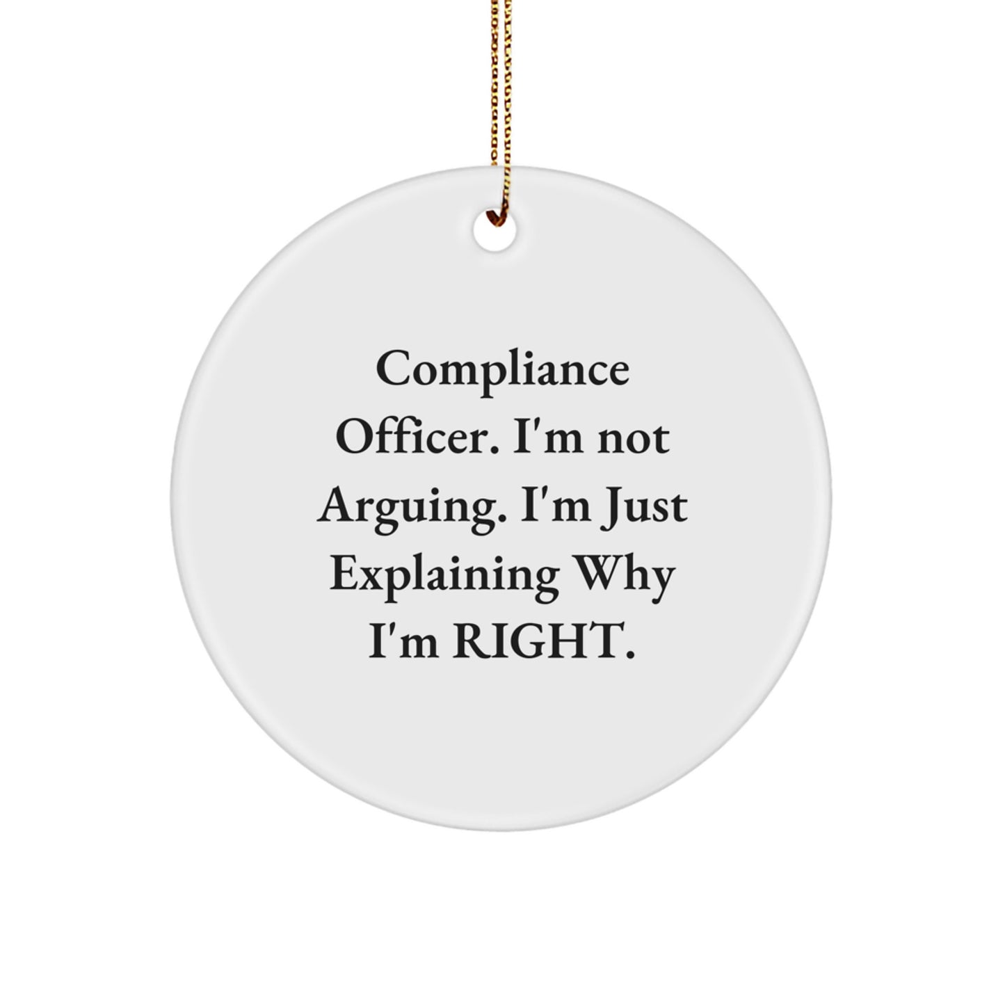 Funny Compliance Officer Gifts for Men, Unique Circle Ornament, 'I'm Not Arguing. I'm Just Explaining Why I'm Right.' Christmas Memorable Present from Friends - Image 1