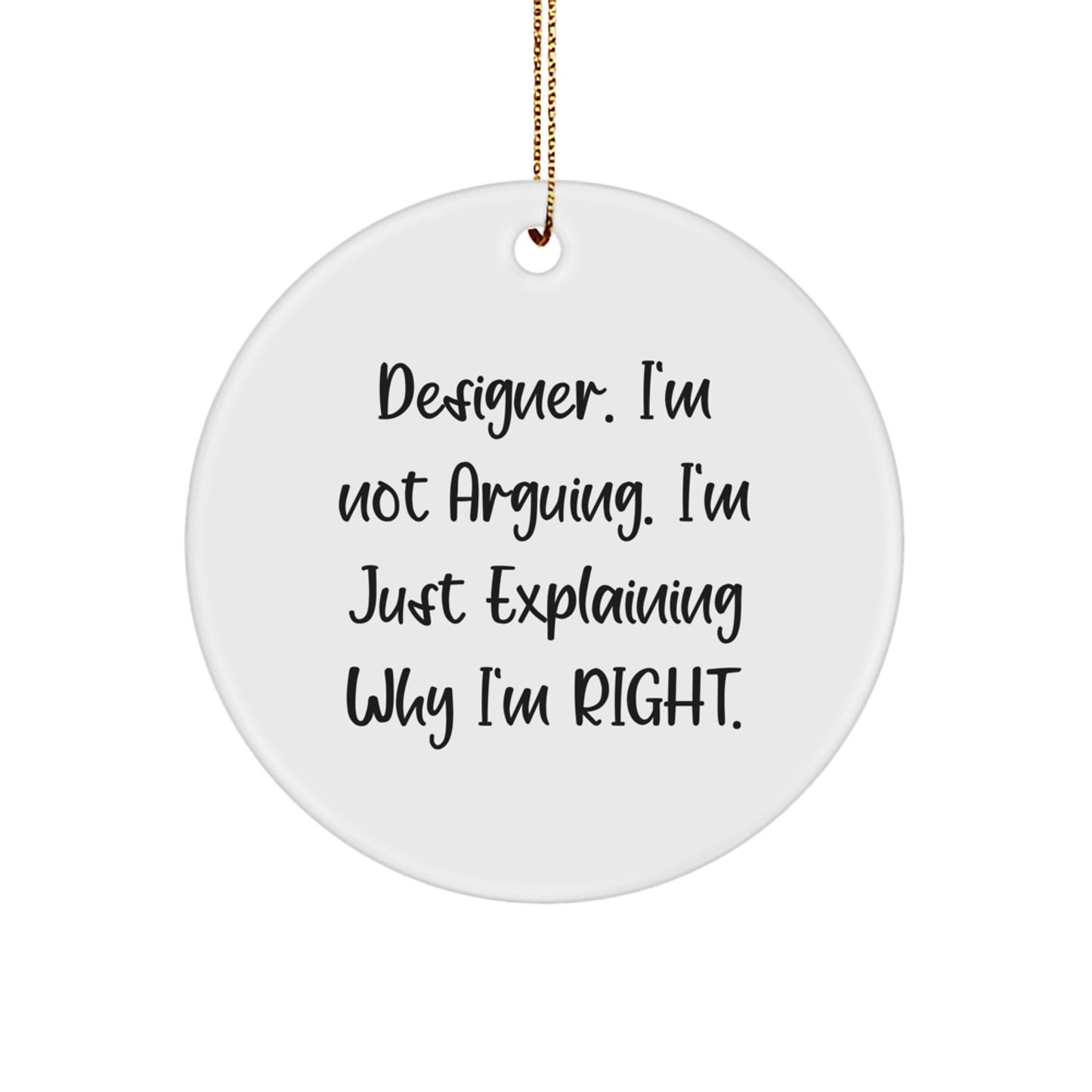 Funny Designer Gifts for Him, Circle Ornament Quote 'I'm Not Arguing I'm Explaining', Unique Christmas Decorations - Image 1