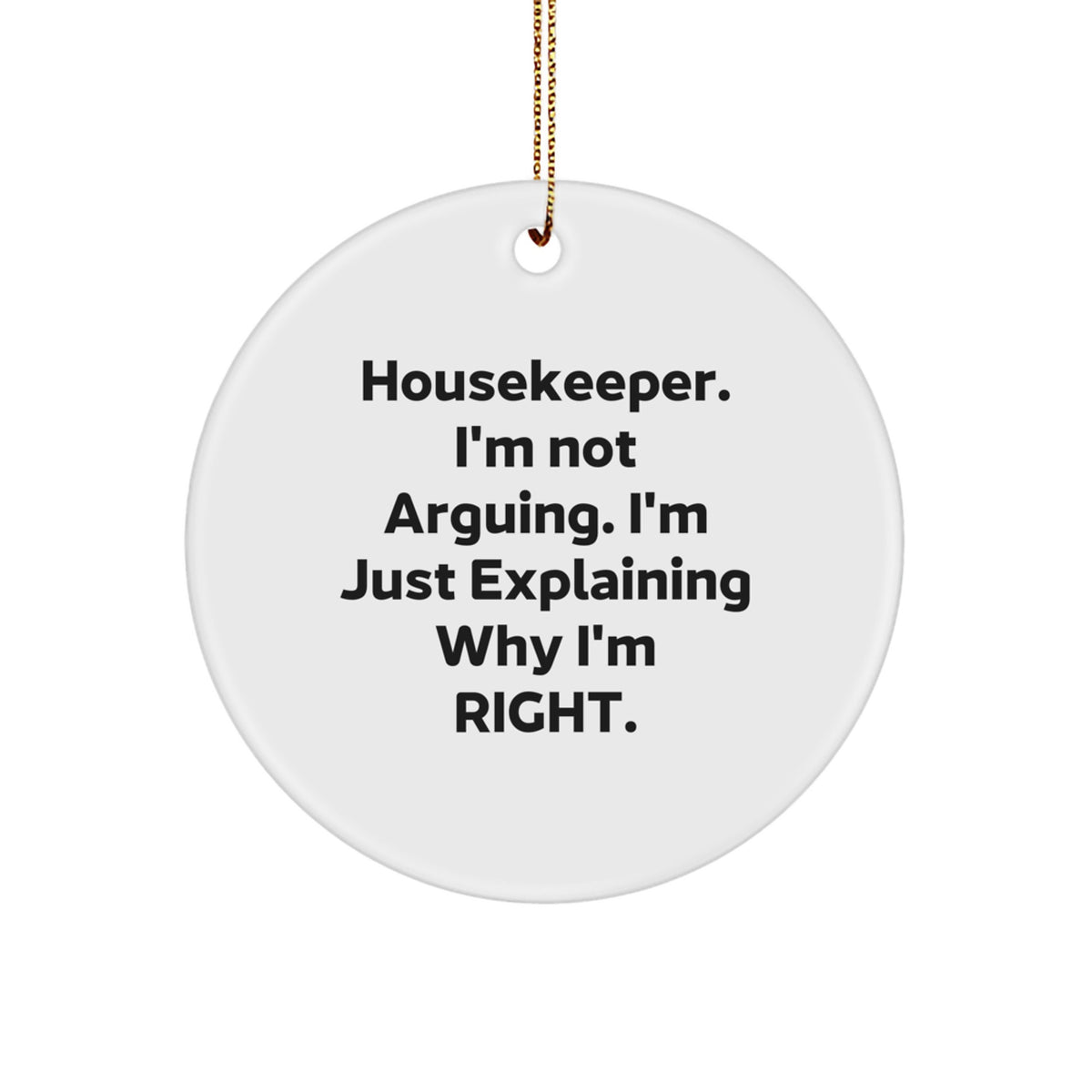 Housekeeper Christmas Ornament for Him Keepsake Gift I'm Not Arguing - Image 1