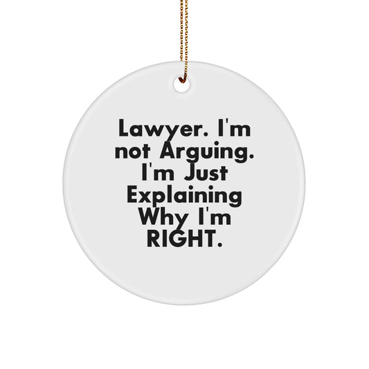 Funny Lawyer Gifts from Friends for Christmas - 'I'm Not Arguing. I'm Just Explaining Why I'm Right.' Circle Ornament - Image 1