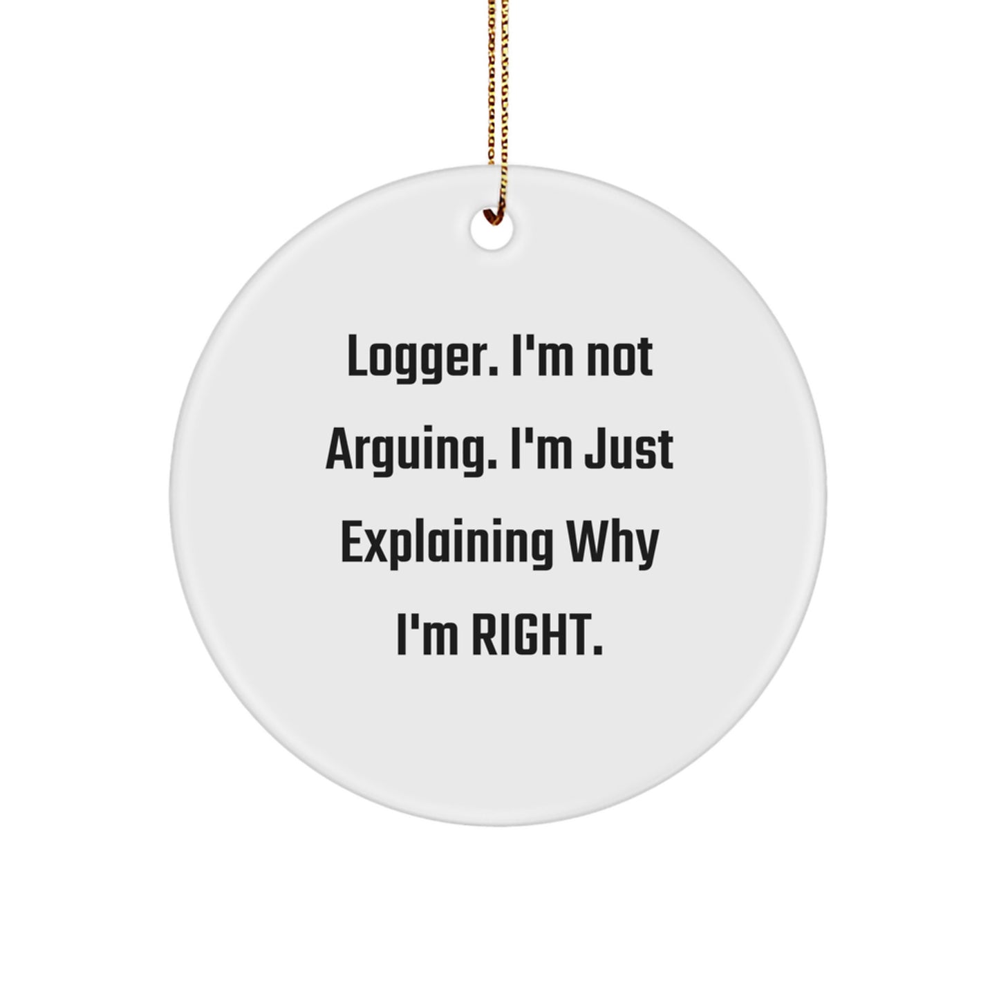 Funny Logger Gifts from Men to Friends | Christmas Unique Circle Ornament for Logger Enthusiasts - Image 1