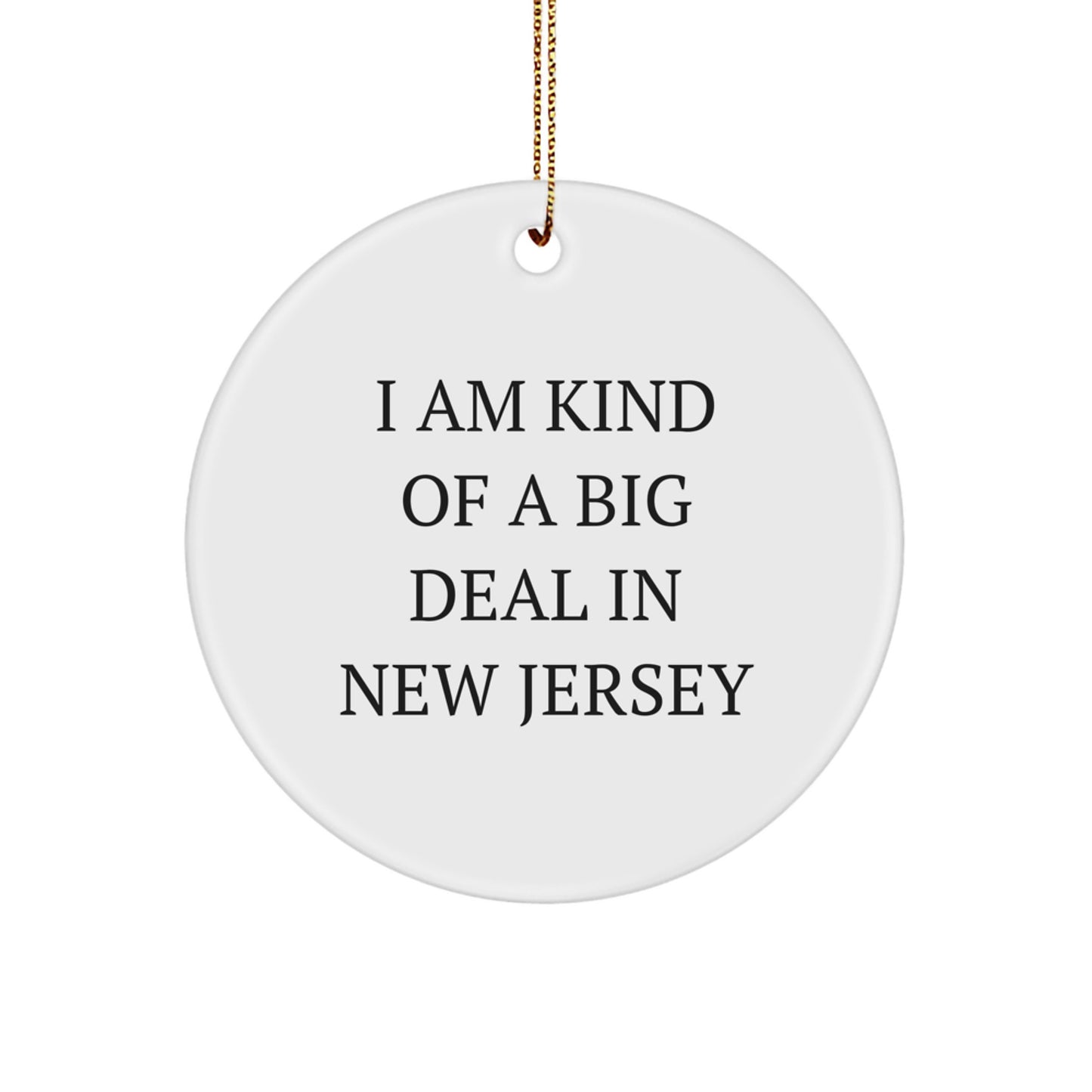 New Jersey Christmas Circle Ornament, Funny Quote for Family Unique Gifts from New Jersey Residents, I Am Kind Of A Prime Selection In New Jersey, Gifts for New Jersey Friends and Coworkers - Image 1