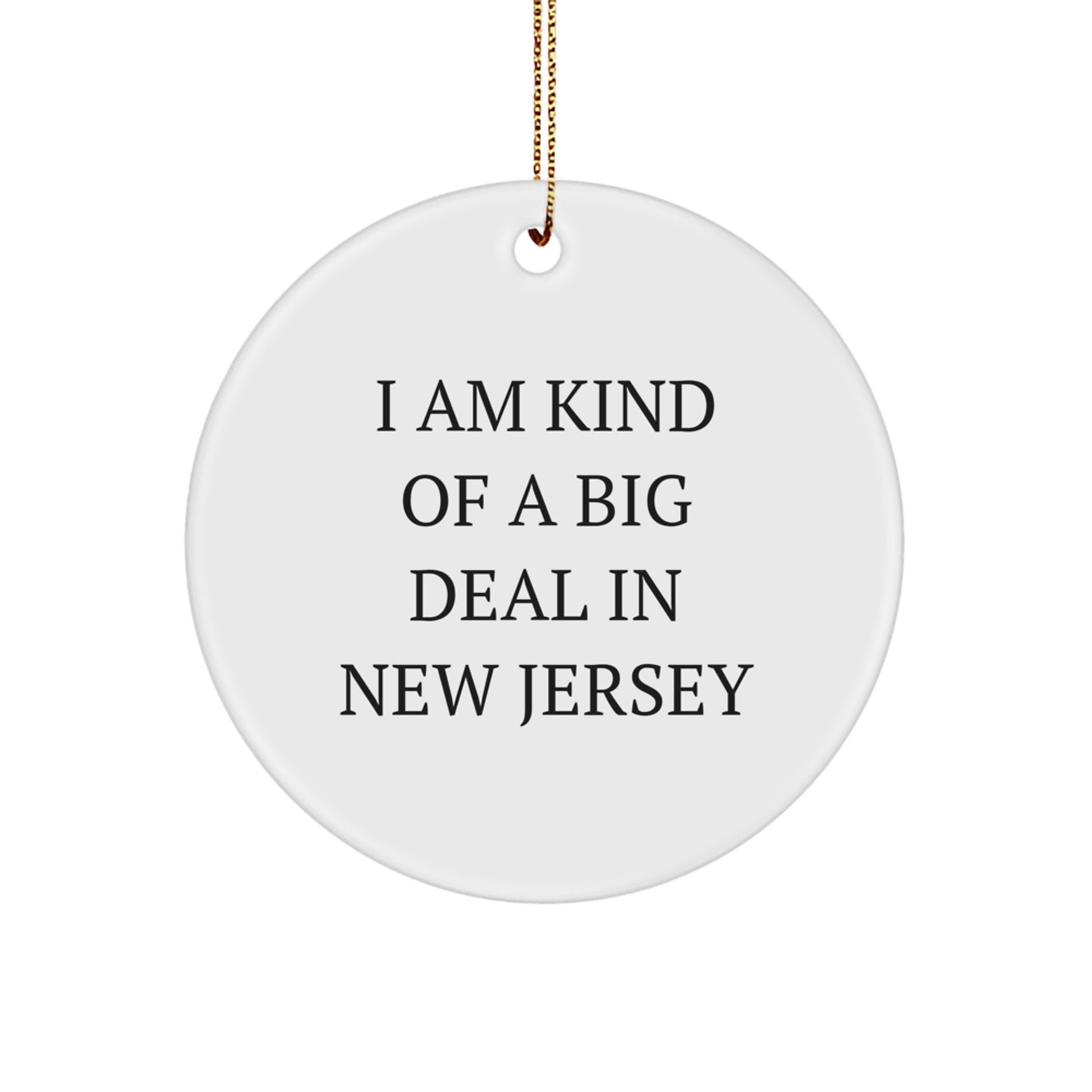 New Jersey Christmas Circle Ornament, Funny Quote for Family Unique Gifts from New Jersey Residents, I Am Kind Of A Prime Selection In New Jersey, Gifts for New Jersey Friends and Coworkers - Image 1