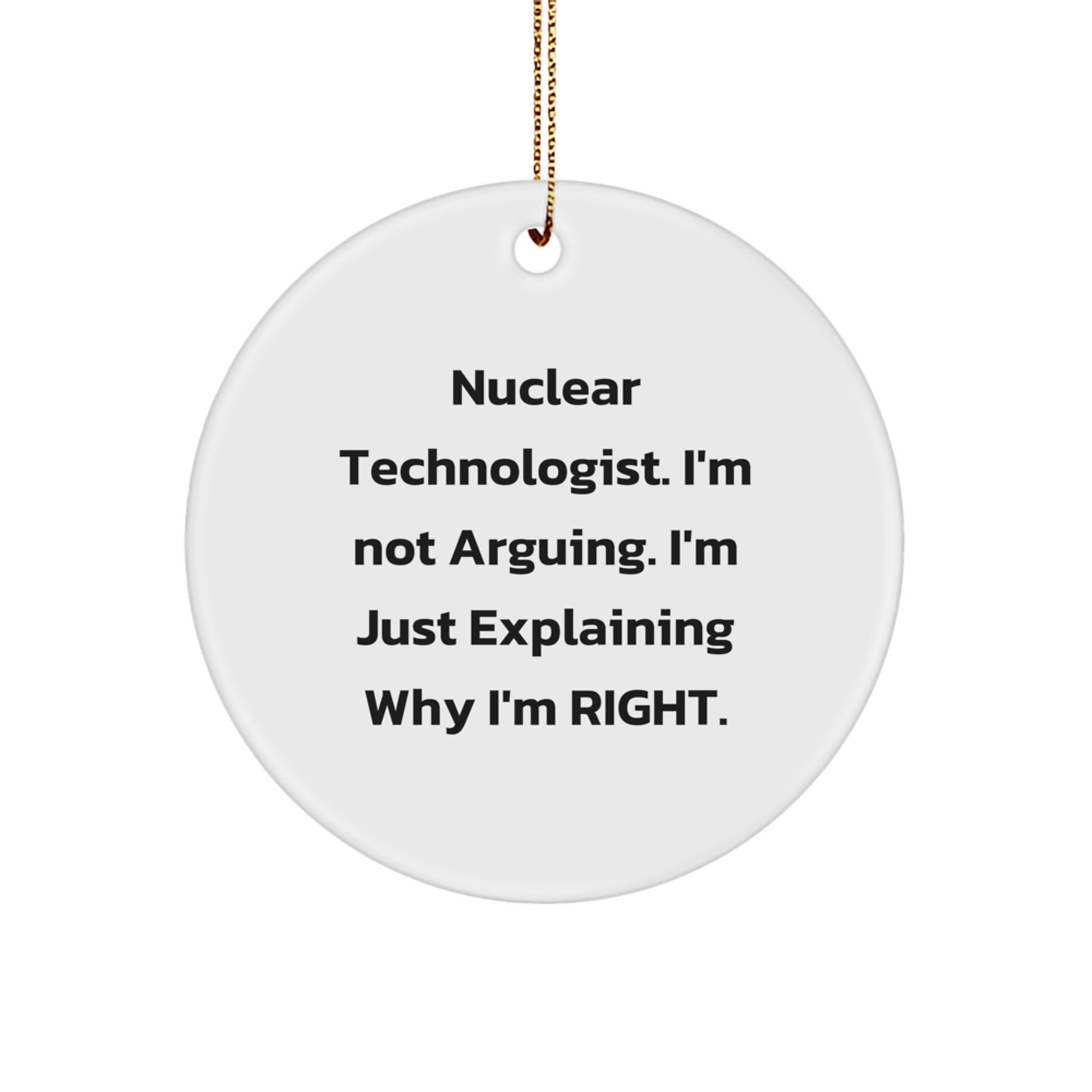 Nuclear Technologist Gifts from Friends - Funny Circle Ornament, Inspirational Nuclear Technologist Christmas Unique Gifts for Men, Nuclear Technologist - Image 1