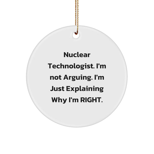 Nuclear Technologist Gifts from Friends - Funny Circle Ornament, Inspirational Nuclear Technologist Christmas Unique Gifts for Men, Nuclear Technologist - Image 1