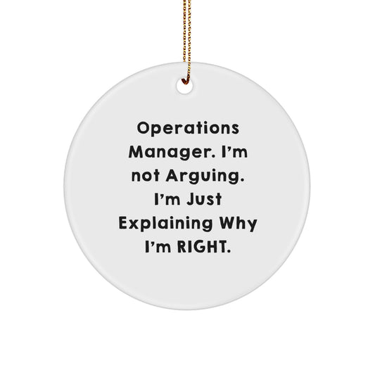 Funny Operations Manager Gifts from Friends, Unique Circle Ornaments for Men, Women, or Coworkers - Christmas Unique Gifts - I'm Not Arguing. I'm Just Explaining Why I'm Right. - Image 1