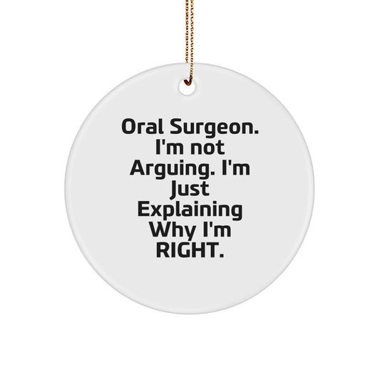 Oral Surgeon Gifts for Men, Circle Ornament with Funny Quote, 'I'm Not Arguing. I'm Just Explaining Why I'm Right.', Christmas Unique Gifts from Friends - Image 1