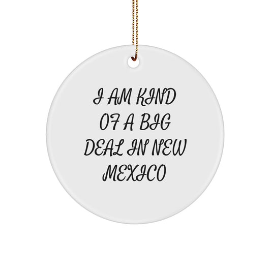 Funny New Mexico Gifts, Circle Ornament, Inspirational Quote - 'I Am Kind Of A Prime Selection In New Mexico' - Christmas Unique Gifts for Men - Image 1