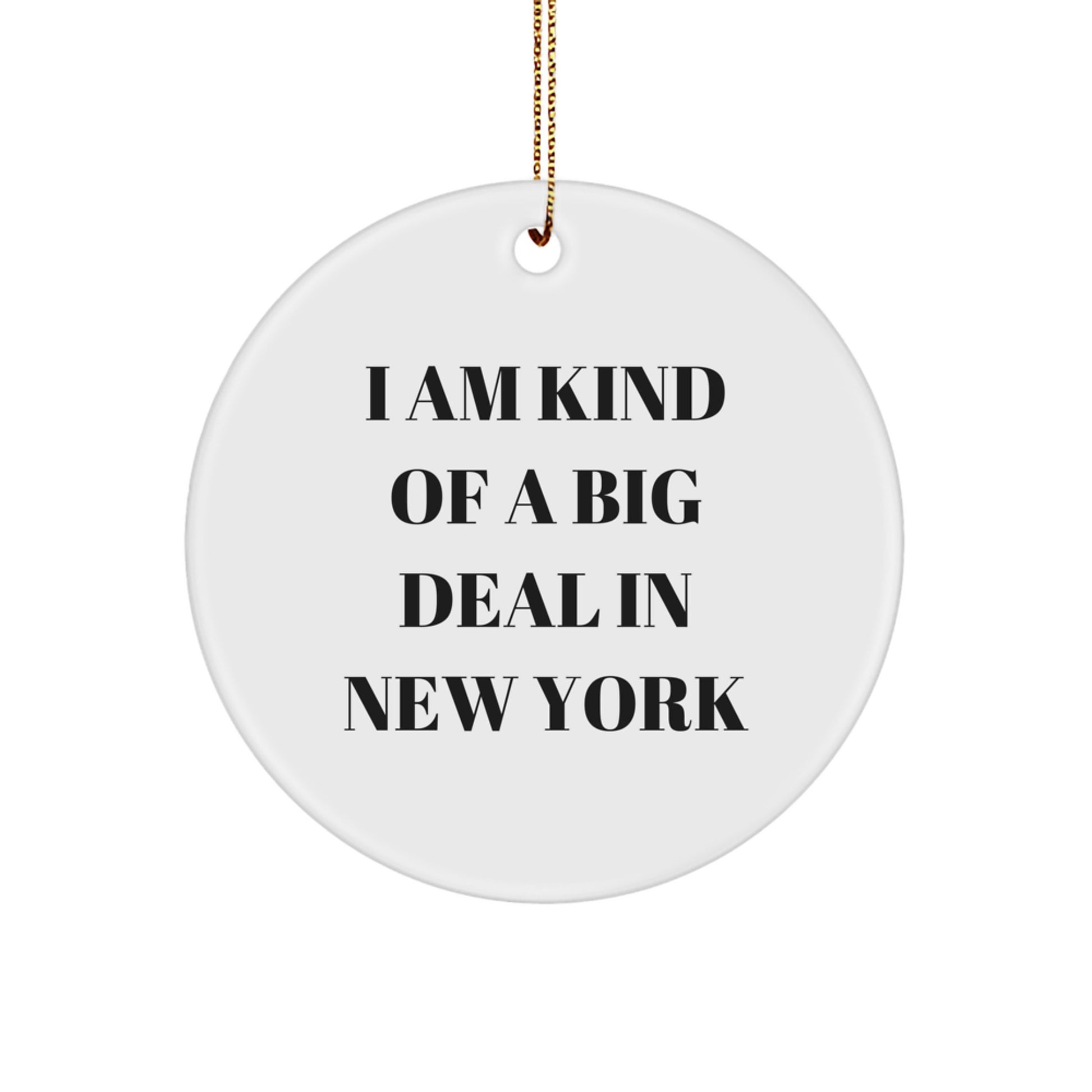 New York City Circle Ornament for Gifts from Friends to New Yorkers, Funny Quote I Am Kind Of A Prime Selection In New York Gifts for Men Women Family - Image 1