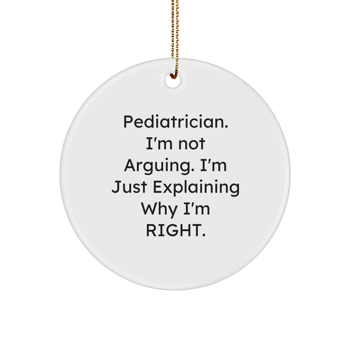 Pediatrician Christmas Ornament I'm Not Arguing Gift for Friend Novelty - Image 1