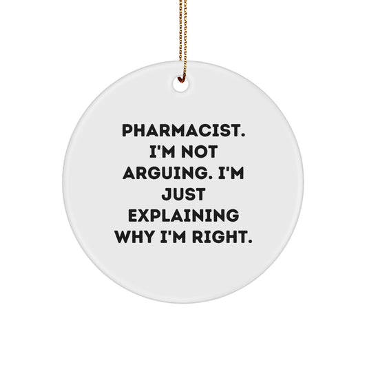 Funny Pharmacist Gifts from Friends, 'I'm Not Arguing, I'm Just Explaining' Circle Ornament for Christmas Unique Gifts - Image 1