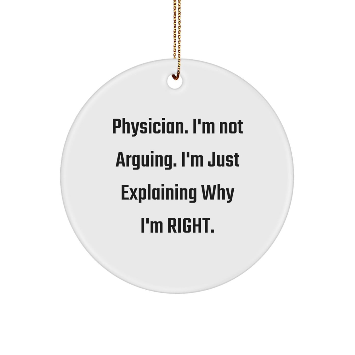 Christmas Unique Gift Physician Ornament for Her Present – I'm Not Arguing - Image 1