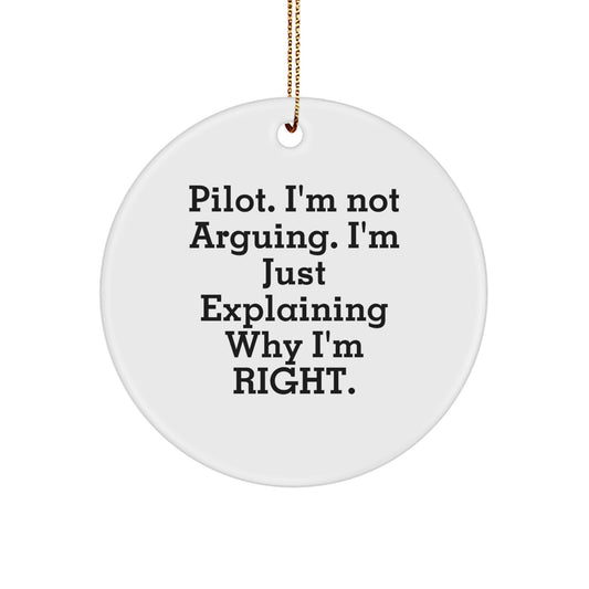 Funny Pilot Gifts from Friends, Unique Circle Ornament for Christmas Celebration, Inspirational Quote 'Pilot. I'm Not Arguing. I'm Just Explaining Why I'm Right.' - Image 1