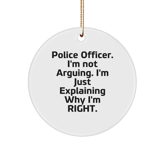 Funny Police Officer Gifts, Christmas Unique Ornaments for Men, Women, Friends, Coworkers, Family, 'I'm Not Arguing. I'm Just Explaining Why I'm Right.' Circle Ornament, Personalized Police - Image 1