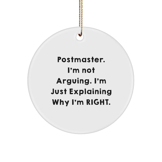 Funny Postmaster Gifts for Men - Circle Ornament with a Twist 'I'm Not Arguing I'm Just Explaining Why I'm Right' Christmas Unique Gifts from Friends Family Coworkers - Image 1