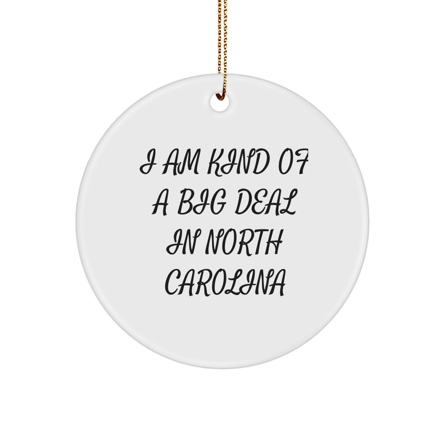 Funny North Carolina Christmas Unique Gifts from Men to Friends with I Am Kind Of A Prime Selection In North Carolina Circle Ornament - Image 1