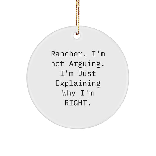 Funny Rancher Gifts from Men - 'I'm Not Arguing' Circle Ornament for Christmas Unique Gifts - Image 1