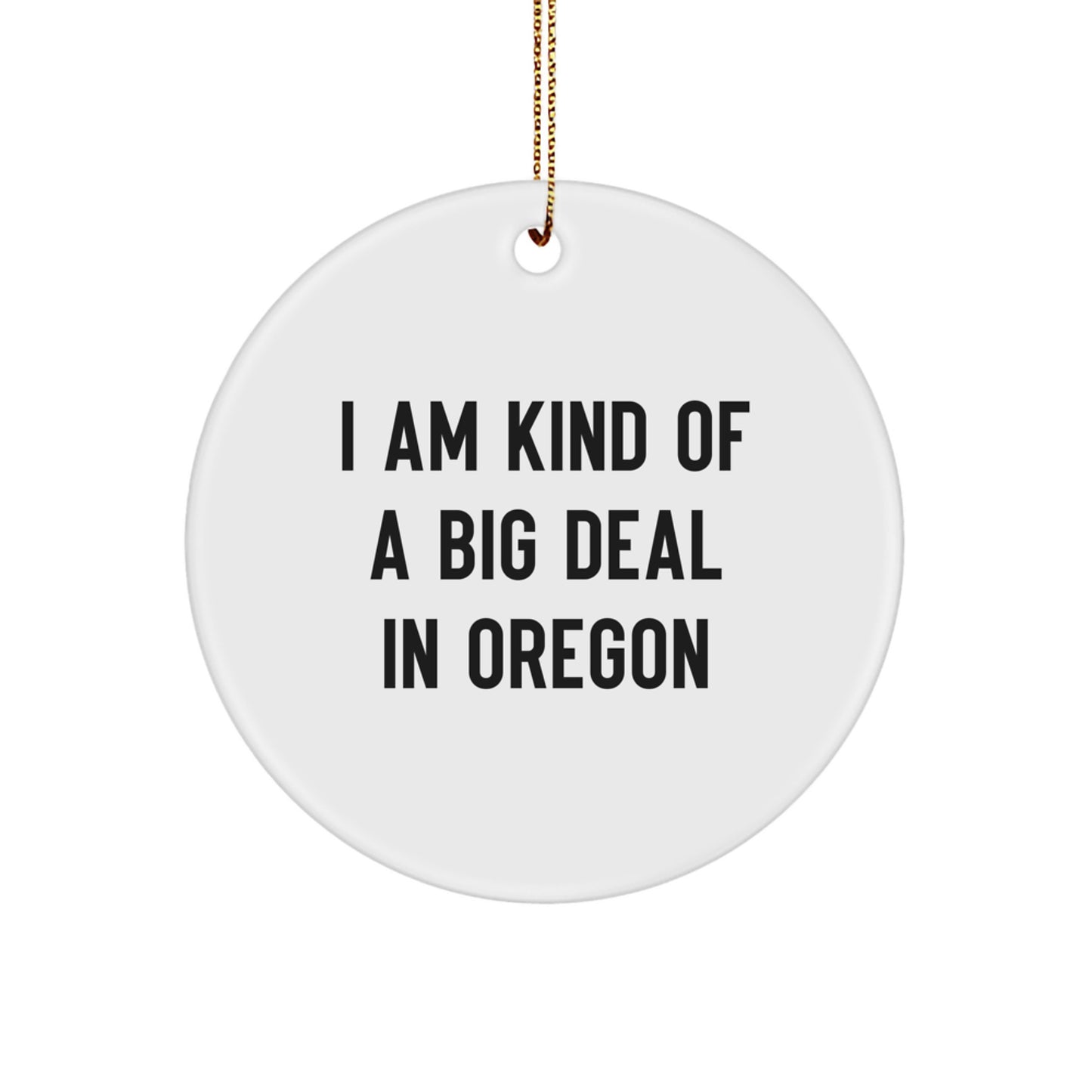 Funny Oregon Circle Ornament Gifts from Friends, Oregon Circle Ornaments for Christmas, I Am Kind Of A Prime Selection In Oregon - Image 1