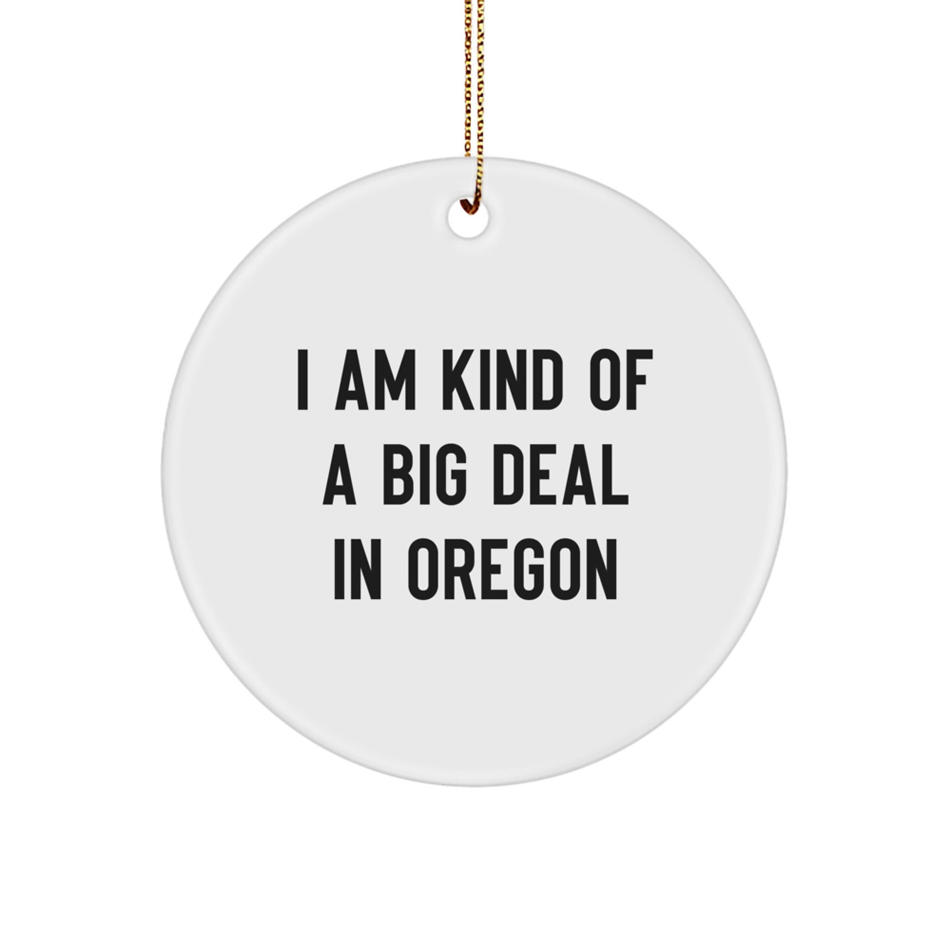 Funny Oregon Circle Ornament Gifts from Friends, Oregon Circle Ornaments for Christmas, I Am Kind Of A Prime Selection In Oregon - Image 1