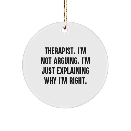 Funny Therapist Gifts for Men - I'm Right White Circle Ornament, Ideal Gifts from Wife to Therapist or Friends, Christmas Unique Gifts - Image 1