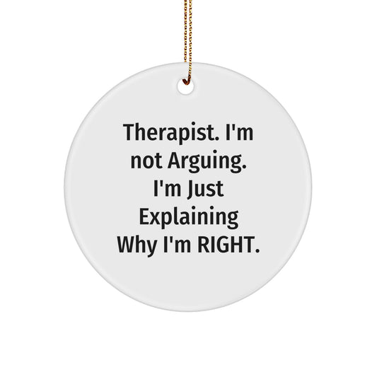 Funny Therapist Gifts for Men from Wife - Therapist Circle Ornament with 'I'm Not Arguing. I'm Just Explaining Why I'm Right.' - Christmas Unique Decorations - Image 1