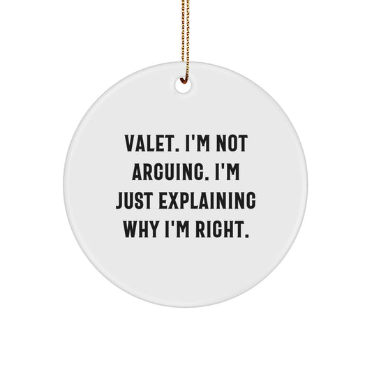 Funny Valet Gifts from Friends for Christmas Unique Circle Ornament with 'I'm Not Arguing I'm Just Explaining Why I'm Right' Quote, White Color, Circle Shaped - Image 1