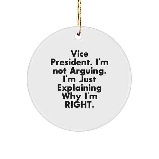 Funny Vice President Gifts, Christmas Unique Circle Ornament, 'I'm Not Arguing. I'm Just Explaining Why I'm Right.' - Image 1