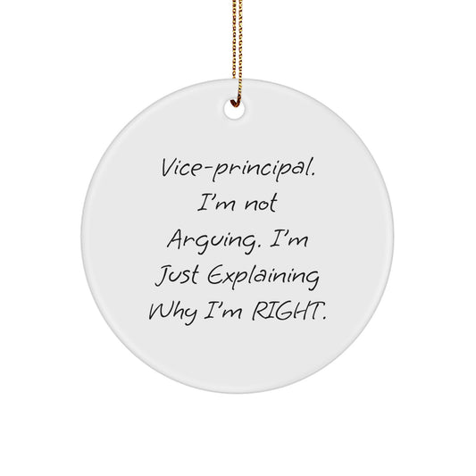 Funny Vice-principal Gifts for Christmas, Vice-principal Men Circle Ornament with 'I'm Not Arguing, I'm Just Explaining Why I'm Right' Quote, Gifts from Friends to Vice-principal - Image 1