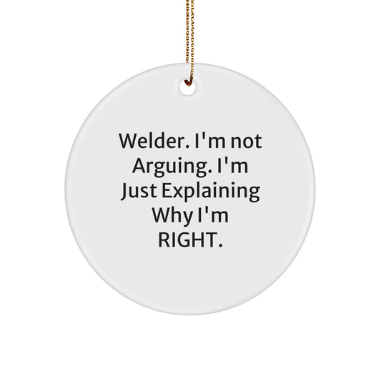 Welder's Humor Circle Ornament, Gifts for Men from Friends, 'I'm Not Arguing, I'm Just Explaining...' - Image 1