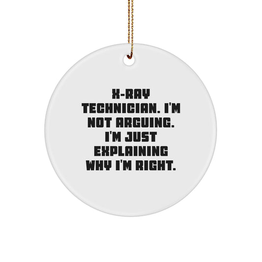 X-Ray Technician Circle Ornament I'm Not Arguing Him Christmas Unique Gift - Image 1