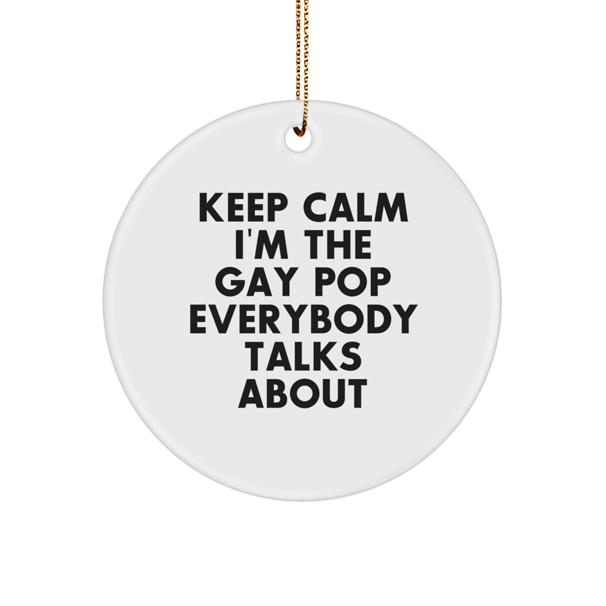 Keep Calm I'm The Gay Pop Ornament for Him Christmas Gift Keepsake - Image 1