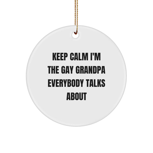 Funny Grandpa Gifts from Men for Grandpa - Unique Circle Ornament with Keep Calm I'm The Gay Grandpa Everybody Talks About Quote, Perfect for Grandpa Grandkids or Grandpa Christmas Unique Gifts - Image 1