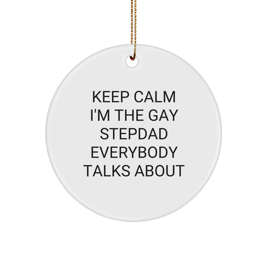 Funny Stepdad Gifts for Men - Keep Calm I'm The Gay Stepdad Everybody Talks About Circle Ornament - Image 1