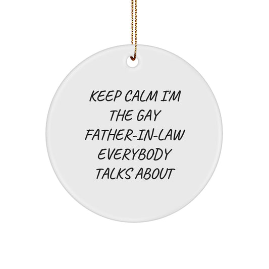 Funny Father-in-law Christmas Circle Ornament Gifts from Men to Father-in-law, Keep Calm I'm The Gay Father-in-law Everybody Talks About - Image 1