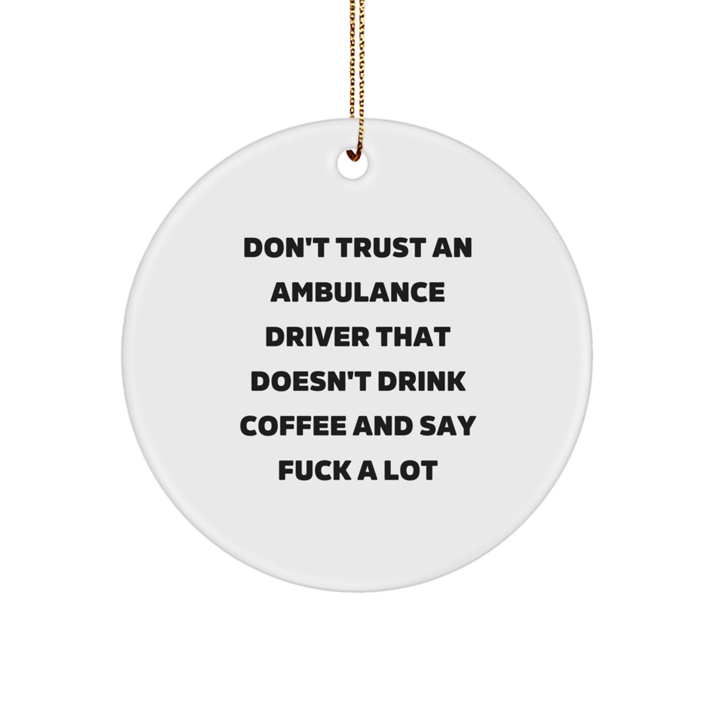 Funny Ambulance Driver Gifts for Men - Coffee Lovers, Curse Words Decor, Ambulance Driver Humor, Circle Ornament, Unique Christmas Unique Gifts from Friends - Image 1