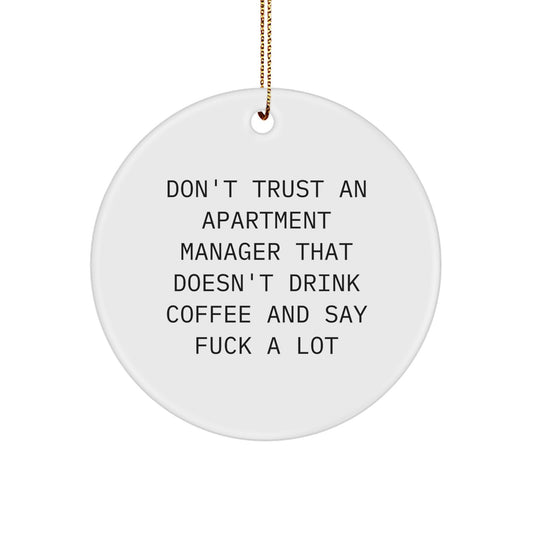 Funny Gifts from Friends, Family, or Coworkers to Apartment Managers, Unique Christmas Ornaments Circle, Don't Trust an Apartment Manager That Doesn't Drink Coffee and Say F Words - Image 1