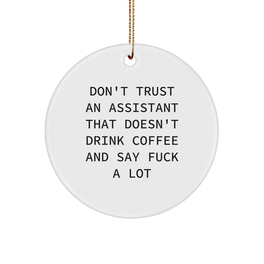 Funny Assistant Gifts from Friends, Christmas Unique Circle Ornament for Assistant, 'Don't Trust An Assistant That Doesn't Drink Coffee' Decorative Ornament - Image 1