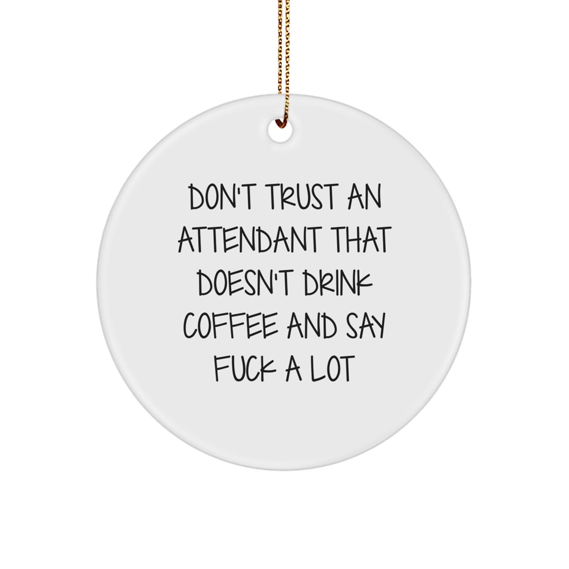 Him Keepsake Attendant Christmas Ornament Gift Don't Trust An Attendant - Image 1