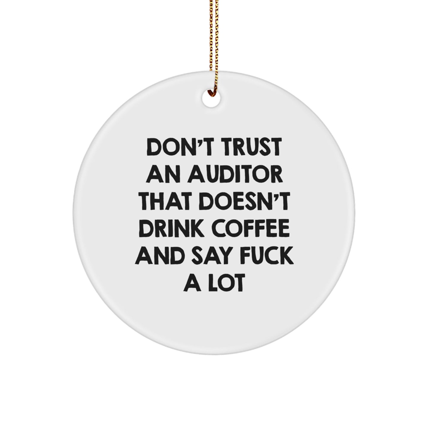 Funny Auditor Gift, 'Don't Trust An Auditor That Doesn't Drink Coffee' Circle Ornament for Christmas Unique Gifts from Friends, Coworkers, Family - Image 1