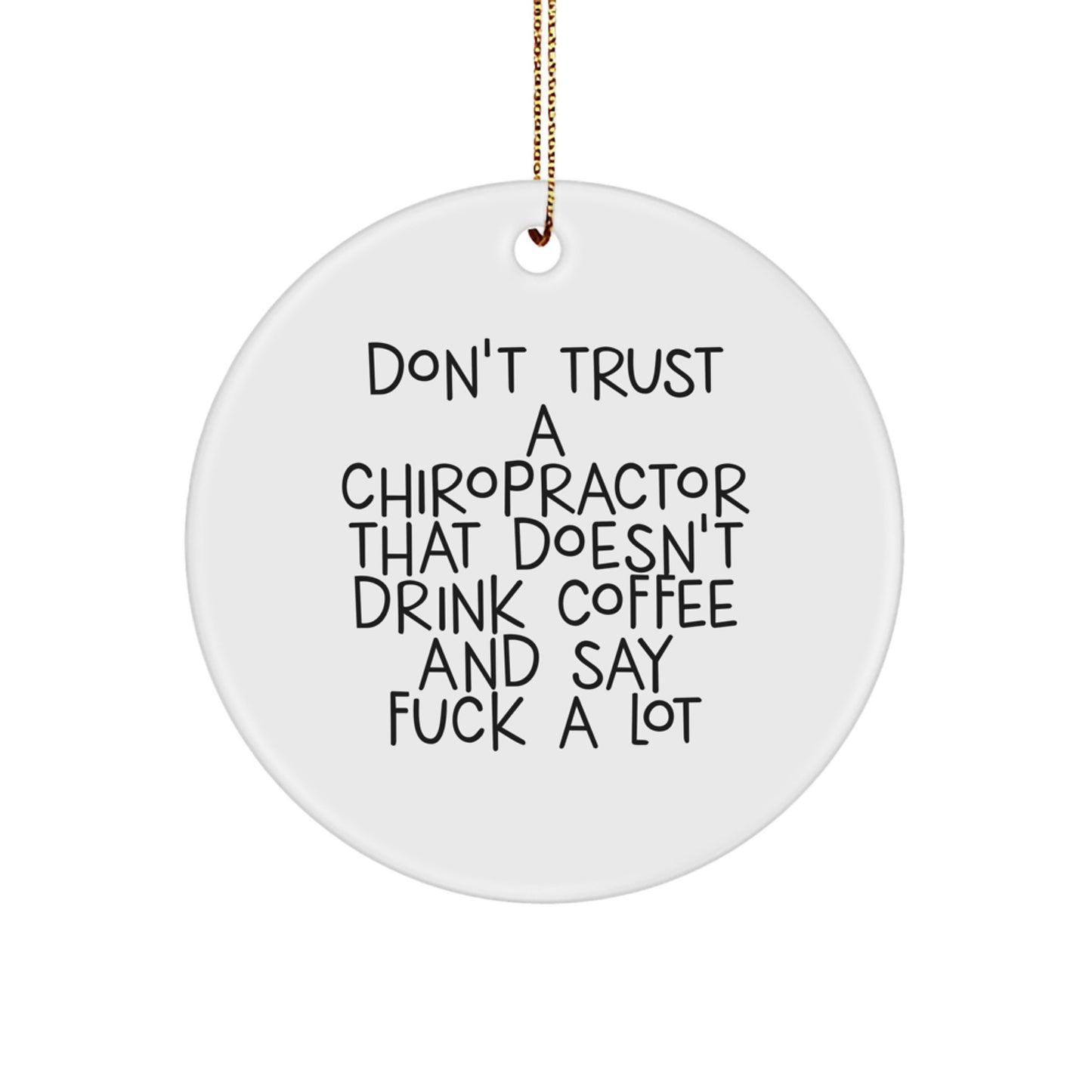 Funny Chiropractor Gifts for Chiropractors, Christmas Unique Circle Ornament for Men, Women, Friends, Family - 'Don't Trust A Chiropractor That Doesn't Drink Coffee And Say F--k A Lot' - Image 1