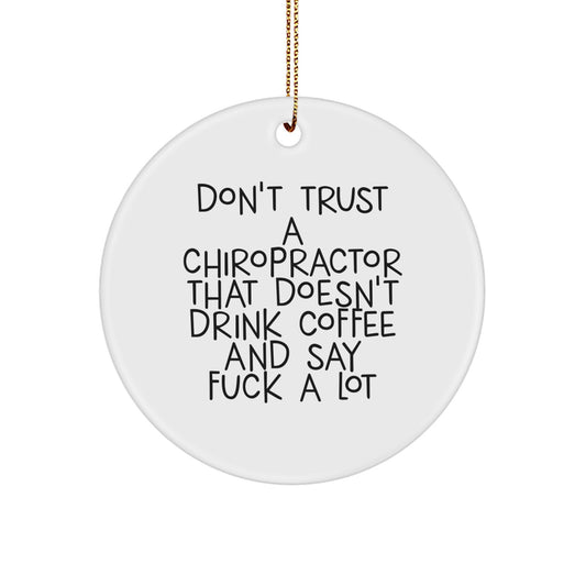 Funny Chiropractor Gifts for Chiropractors, Christmas Unique Circle Ornament for Men, Women, Friends, Family - 'Don't Trust A Chiropractor That Doesn't Drink Coffee And Say F--k A Lot' - Image 1