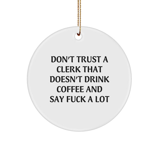 Funny Clerk Gifts for Men Friends Family Circle Ornaments Quotes - 'Don't Trust' - Image 1